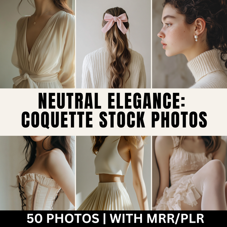 50 Neutral Elegance Coquette Stock Photos with Master Resell Rights